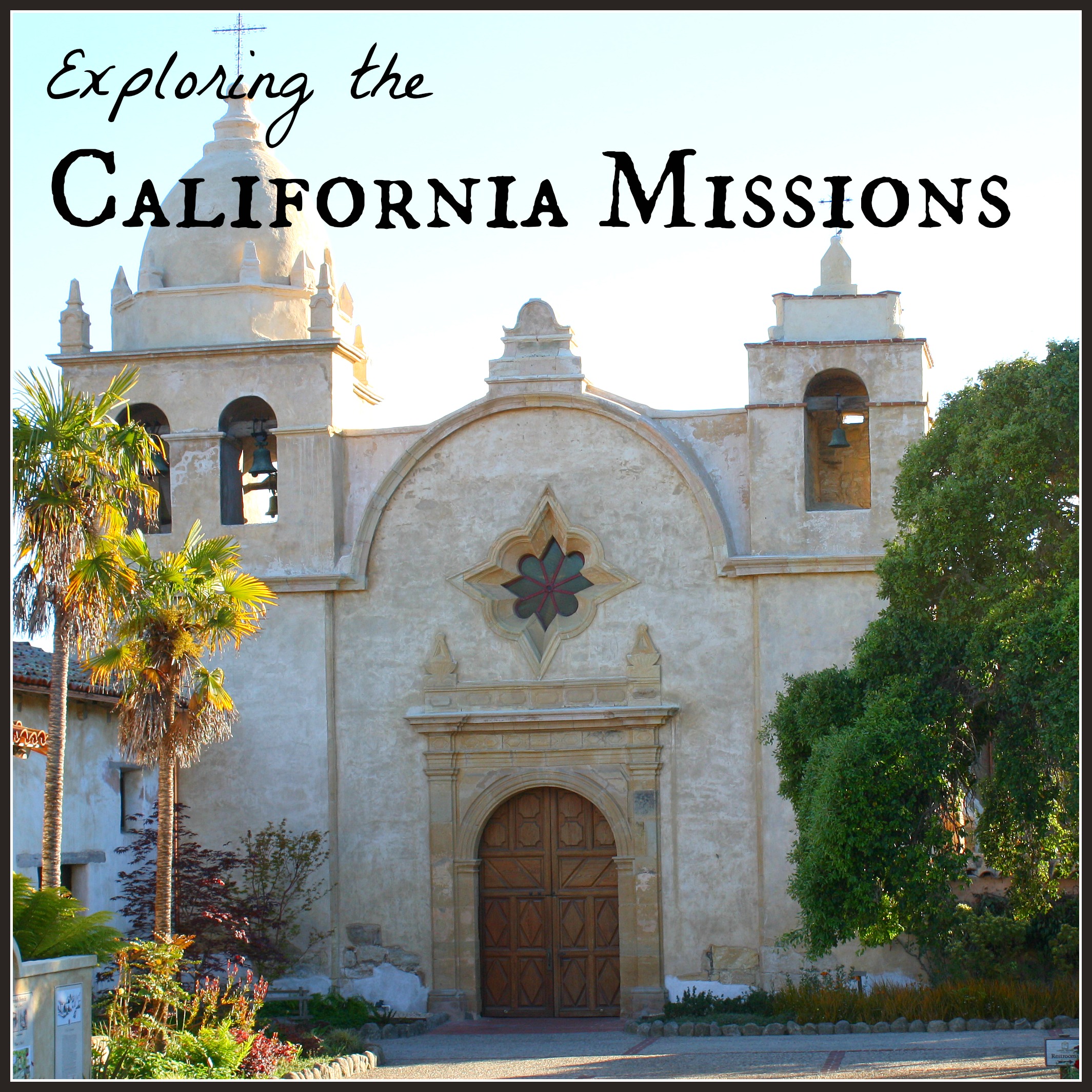 Exploring California Missions:  Mission San Diego de Alcala